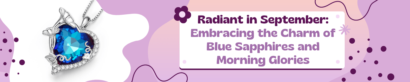 Radiant in September: Exploring Blue Sapphires and Morning Glory Birth Flowers. Unlock the charm of sincerity and elegance. Go Glam Girl Blog.